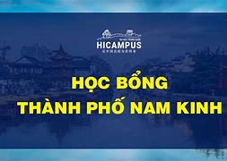 Học Bổng Đại Học Nam Kinh 2022 Tphcm Học Bổng Gì Tốt Nhất