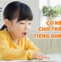 Nên Cho Trẻ Học Tiếng Anh Như Thế Nào